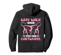 Why Walk When You Can Cartwheel - Funny Girls (en la Parte Trasera) Sudadera con Capucha