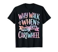 Why Walk When You Can Cartwheel Motivacional Camiseta