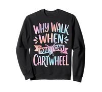 Why Walk When You Can Cartwheel Motivacional Sudadera
