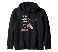 Why Walk When You Can Dance Ballet Sudadera con Capucha