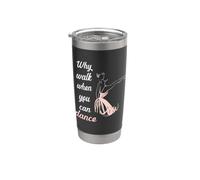 Why walk when you can dance ballet Vaso térmico de acero inoxidable de doble pared