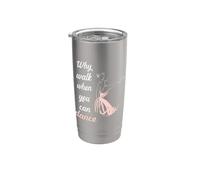 Why walk when you can dance ballet Vaso térmico de acero inoxidable de doble pared