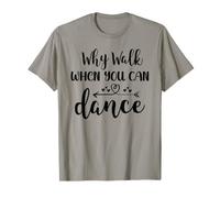 Why Walk When You Can Dance Shirt,Ballet Dancer Dance Mom Camiseta