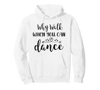 Why Walk When You Can Dance Shirt,Ballet Dancer Dance Mom Sudadera con Capucha