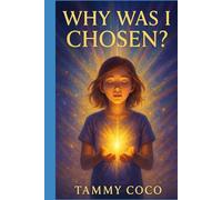 Why Was I Chosen: Volume One: The Arrival of Light
