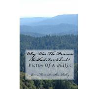 Why Was The Princess Bullied In School?: Victim Of A Bully..: Volume 1