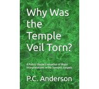 Why Was the Temple Veil Torn?: A Rubric-Based Evaluation of Major Interpretations in the Synoptic Gospels