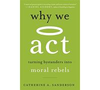 Why We Act: Turning Bystanders into Moral Rebels