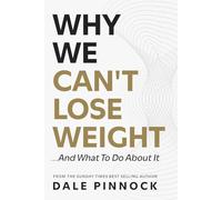Why We Can't Lose Weight: And What To Do About It. The Science of Metabolism, Hormones and Fat Loss. Why Diets Fail, What’s Really Blocking Your ... From The Sunday Times Best Selling Author.