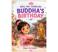 Why We Celebrate Buddha’s Birthday: A Vesak Festival Story | Buddhist Holiday Books for Kids | Cultural & Religious Books for Boys & Girls Ages 4-8, ... Kindness Lessons (Why We Celebrate Holidays)