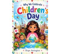 Why We Celebrate Children’s Day: A Global Story of Kindness, Culture & Dreams | Children’s Holiday Books for Kids | World Traditions for Boys & Girls Ages 4-8, 8-12 (Why We Celebrate Holidays)