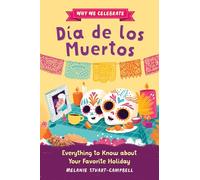 Why We Celebrate Día de Los Muertos: Everything to Know about Your Favorite Holiday