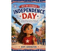 Why We Celebrate Independence Day: A Fourth of July Adventure | Independence Day Books for Kids | American History & Patriotic Holiday Books for Boys ... 4-6, 5-7, 8-12 (Why We Celebrate Holidays)