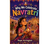Why We Celebrate Navratri: Navratri Books for Kids | Hindu Festival Books for Children | Indian Culture Books for Kids | Multicultural Holiday Books ... 4-6, 5-7, 8-12 (Why We Celebrate Holidays)