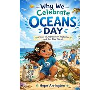 Why We Celebrate Oceans Day: A Story of Ocean Love & Protection | World Oceans Day Books for Kids | Environmental & Ocean Conservation Books for Boys & Girls Ages 4-12 (Why We Celebrate Holidays)