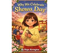 Why We Celebrate Showa Day: A Story About Peace, Growth, and Japan’s History | Japanese Holiday Books for Kids | Cultural Books for Boys & Girls Ages 3-5, 6-8, and 8-12