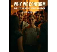 Why We Conform: The Psychology of Group Influence (How We Are Manipulated)