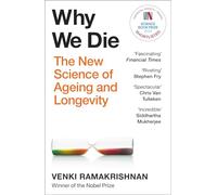 Why We Die: The groundbreaking must-read exploration of longevity from Nobel Prize-winning biologist Venki Ramakrishnan