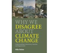 Why We Disagree About Climate Change Paperback: Understanding Controversy, Inaction and Opportunity