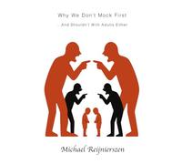 Why We Don't Mock First Graders: (And Shouldn't With Adults Either)