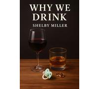 Why We Drink: A Love Story with Kids, Chaos, and Cocktails