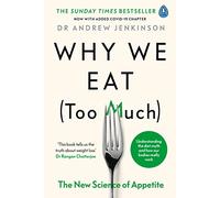 Why We Eat (Too Much): The New Science of Appetite