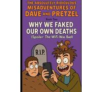 Why We Faked Our Own Deaths (Spoiler: The WiFi Was Bad) (THE ABSOLUTELY RIDICULOUS MISADVENTURES OF DAVE AND PRETZEL)
