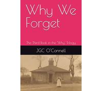 Why We Forget: The Third Book in the 'Why' Trilogy