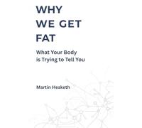 WHY WE GET FAT: What Your Body Is Trying to Tell You (The Why We Get Series)