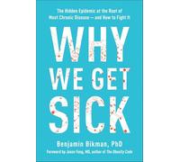 Why We Get Sick: The Hidden Epidemic at the Root of Most Chronic Disease--and How to Fight It