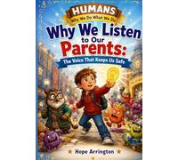 Why We Listen to Our Parents: The Voice That Keeps Us Safe | Safety & Listening Skills Book for Kids | Human Behavior STEM Adventure Ages 4-8, 5-7, 8-12 (Humans: Why We Do What We Do)