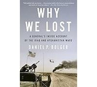 Why We Lost: A General S Inside Account Of The Iraq And Afghanistan Wa