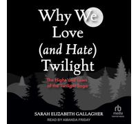 Why We Love and Hate Twilight: The Highs and Lows of the Twilight Saga