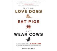 Why We Love Dogs, Eat Pigs and Wear Cows: An Introduction to Carnism