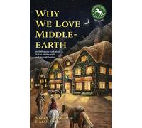 Why We Love Middle-earth: An Enthusiast's Book about Tolkien, Middle-earth, and the LotR Fandom (A Middle-earth Treasury)