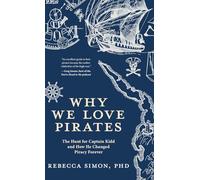Why We Love Pirates: The Hunt for Captain Kidd and How He Changed Piracy Forever