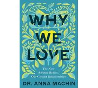 Why We Love: The New Science Behind Our Closest Relationships