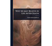Why we may Believe in Life After Death