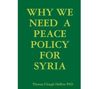 WHY WE NEED A PEACE POLICY FOR SYRIA