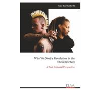 Why We Need a Revolution in the Social sciences: A Post-Colonial Perspective