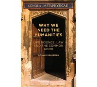 Why We Need the Humanities: Life Science, Law and the Common Good