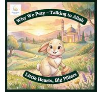 Why We Pray - Talking to Allah (Little Hearts, Big Pillars)