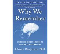 Why We Remember: Unlocking Memory's Power to Hold on to What Matters