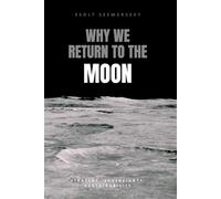 Why We Return to the Moon