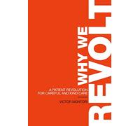 Why We Revolt A Patient Revolution for Careful and Kind Care