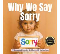 Why We Say Sorry: A Montessori Story about Repair, Connection and Growing a Kinder Heart (Little Heart, Big Feelings)