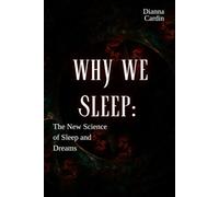 Why We Sleep: The New Science of Sleep and Dreams