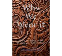 Why We Wear it: Identity, Discipline, and the Psychology of Western Wear (Beyond the West Series)