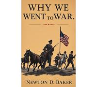 Why We Went To War: (Annotated)