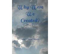 Why Were We Created? (Exploring Mysteries of Existence: Pathways to Unity and Spiritual Awakening)